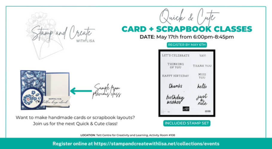Stamp and Create with Lisa. Quick and Cute Card and Scrapbooking Class. Date May 17th from 6:00-8:45 PM.