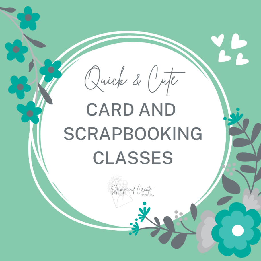 Text reads, "Quick & Cute Card and Scrapbooking Classes" in a green frame with flowers and vines.