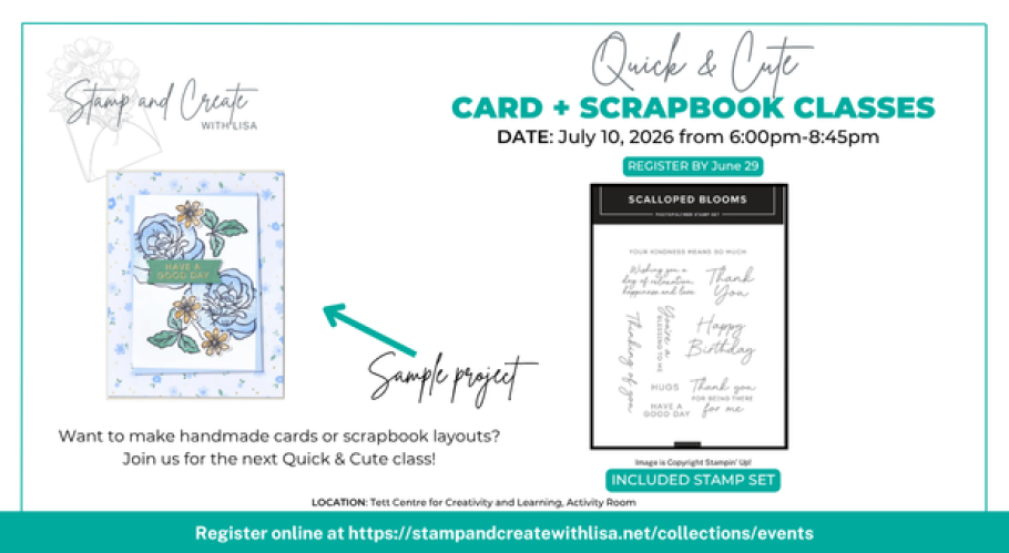 Flyer for 'Quick & Cute Card + Scrapbook Classes' on July 10, 2026, from 6:00pm-8:45pm. Features a floral card design on the left and a stamp set preview on the right. Text highlights registration by June 29. The tone is inviting and creative.