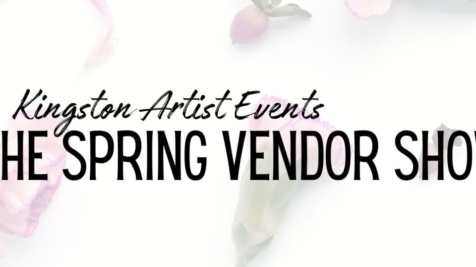 Text reads "Kingston Artist Events: The Spring Vendor Show" over a soft, floral background. Elegant script and bold fonts convey a creative, inviting tone.