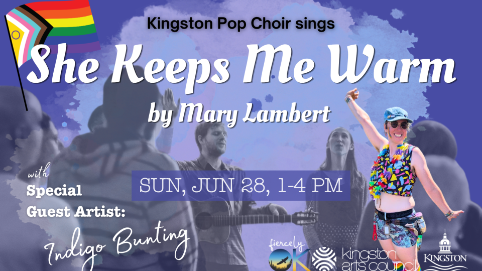 Event poster for Kingston Pop Choir's performance of 'She Keeps Me Warm' by Mary Lambert, featuring Indigo Bunting on June 28, 1 – 4PM. Background shows a Pride flag and joyful singer, with logos of the Kingston Arts Council and the City of Kingston.