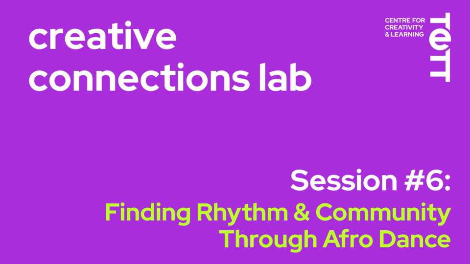 Purple graphic that reads, "creative connections lab [...] Session #6: Finding Rhythm & Community Through Afro Dance"