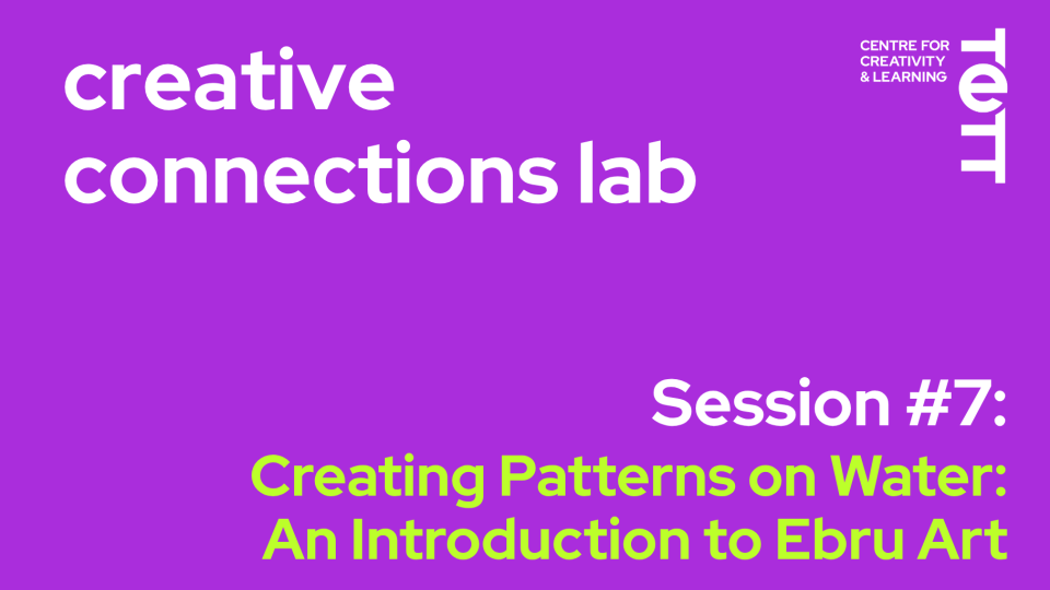 Purple graphic that reads, "creative connections lab [...] Session #7: Creating Patterns on Water: An Introduction to Ebru Art"