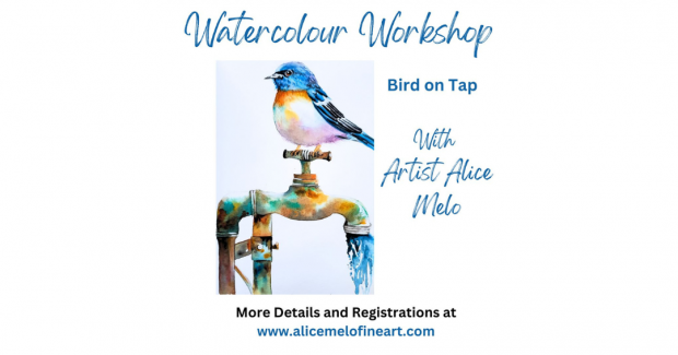 A blue bird sits on a tap. Text reads "Watercolour Workshop. Bird on Tap. With Artist Alice Melo. More Details and Registrations at www.alicemelofineart.com"