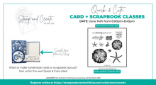 Quick + Cute Card and Scrapbooking Class June 14 from 6PM - 8PM Register by June 3. Included Stamp Set. Want to make handmade cards or scrapbook layouts? Join us for the next quick and cute class?